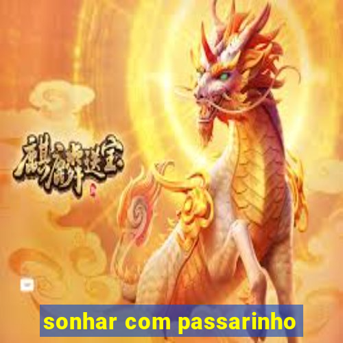 sonhar com passarinho